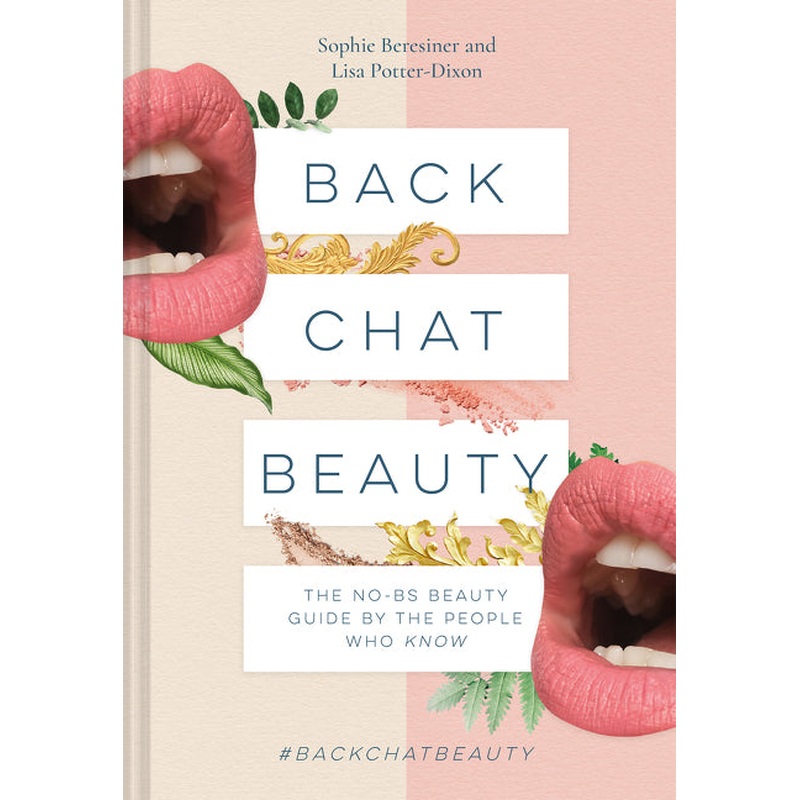 Back Chat Beauty The beauty guide for real life
