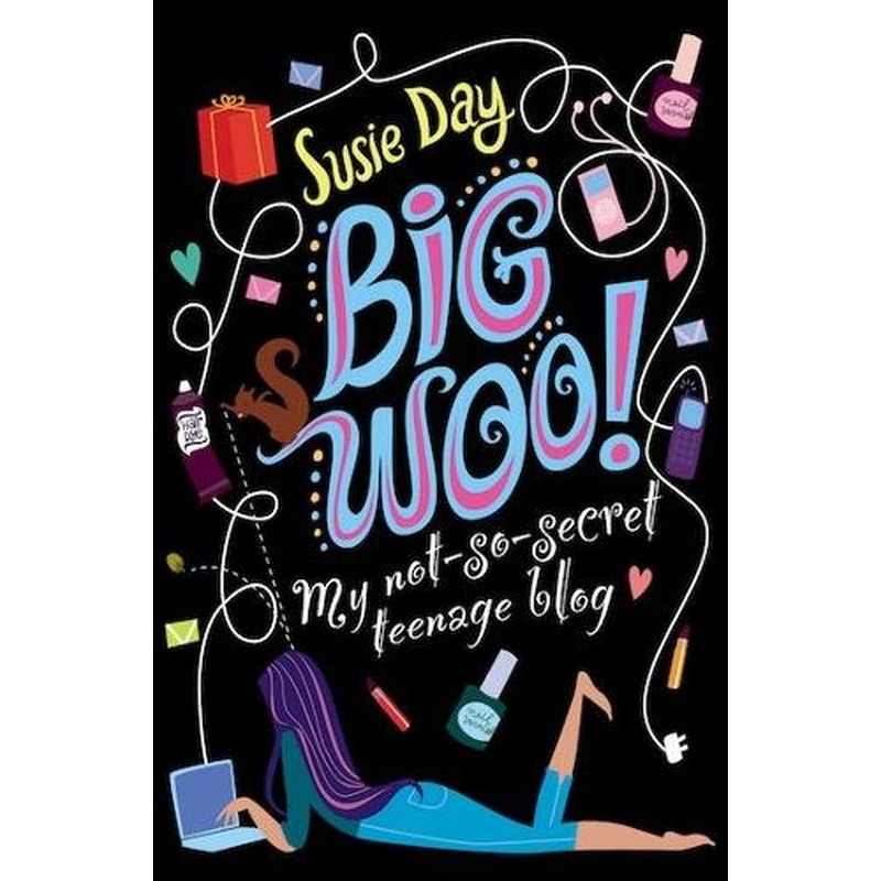 BIG WOO: My not-so-secret teenage blog