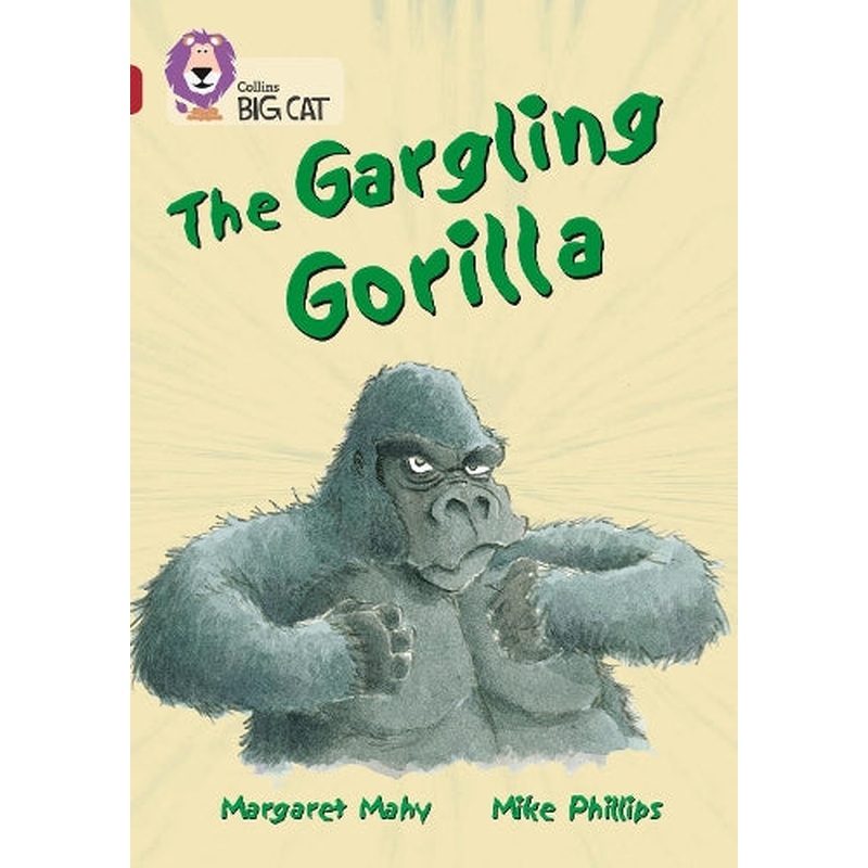 The Gargling Gorilla: Band 14/Ruby (Collins Big Cat): Band 14/Ruby Phase 5, Bk. 15