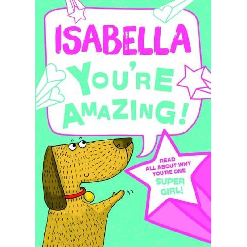 Isabella - Youre Amazing! Read All About Why Youre One Super Girl!