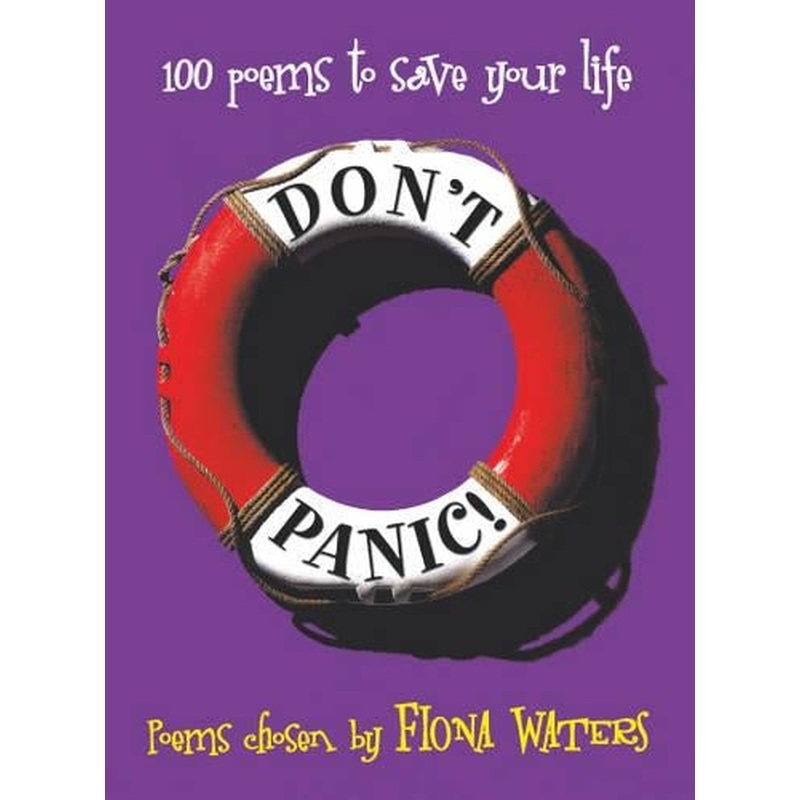Dont Panic: 100 Poems to Save Your Life