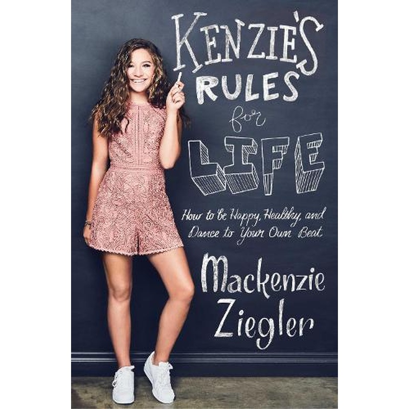 Kenzies Rules For Life: How to be Healthy, Happy and Dance to your own Beat