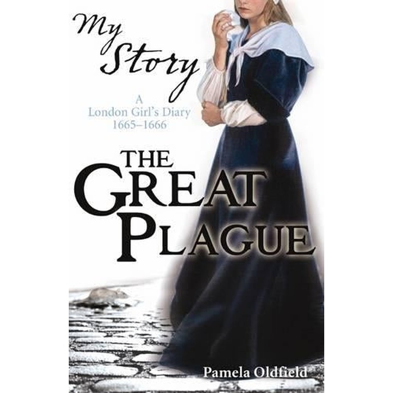 The Great Plague - a London  Girls Diary 1665 - 1666 (My Story)