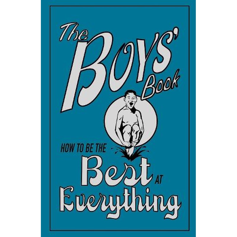 The Boys Book: How to be the Best at Everything