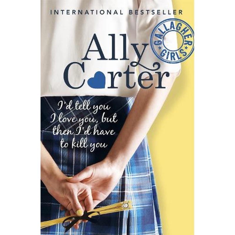 01: Id Tell You I Love You, But Then Id Have To Kill You (Gallagher Girls)