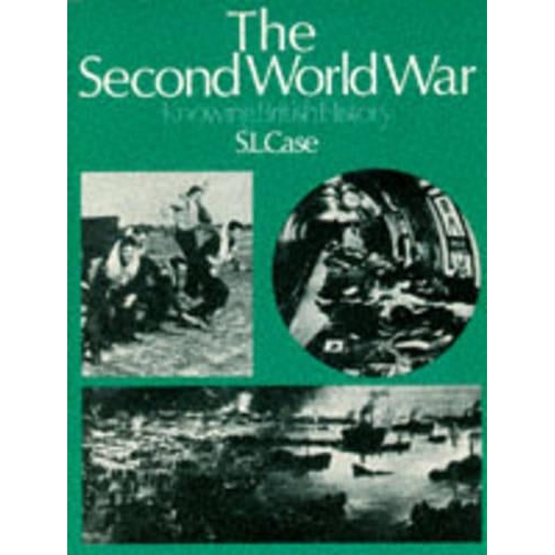 Knowing British History: The Second World War (S.L.Case) v. 10
