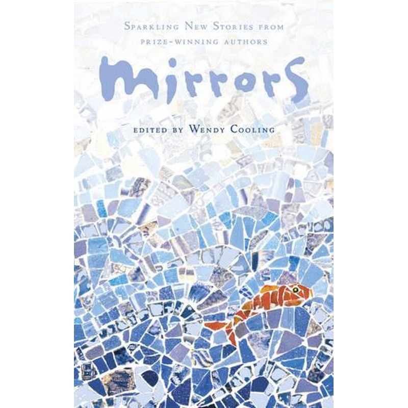 Mirrors: Sparkling new stories from prize-winning authors