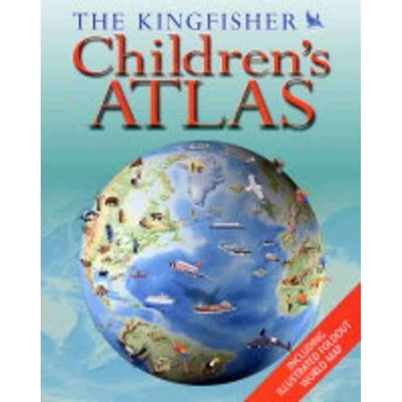 The Kingfisher Childrens Atlas (World Atlas)