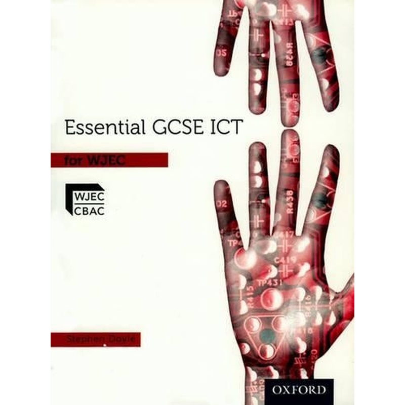 Essential ICT GCSE: Essential GCSE ICT for WJEC Student Book