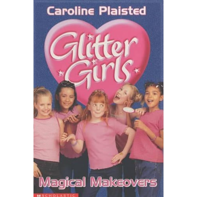 Magical Make-Overs (Glitter Girls)