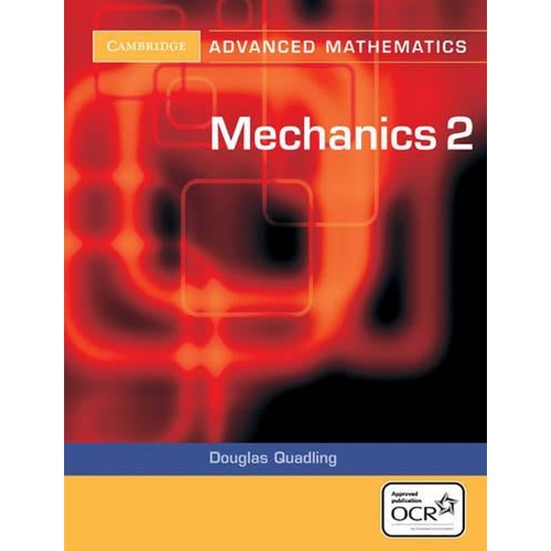 Mechanics 2 for OCR (Cambridge Advanced Level Mathematics for OCR)