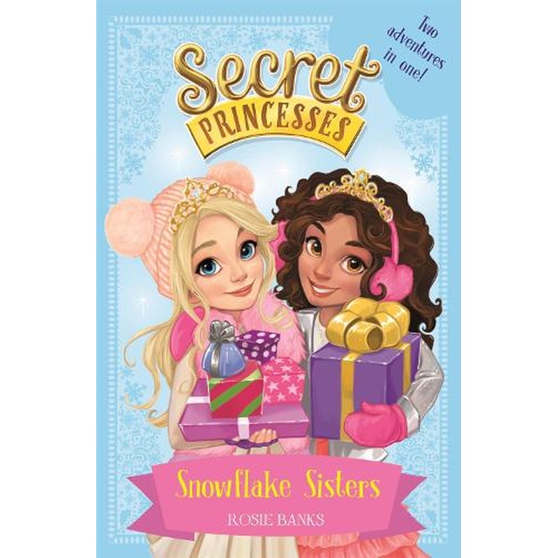 Snowflake Sisters: Two adventures in one! Special (Secret Princesses)