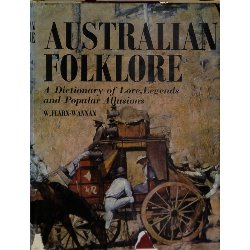 Australian Folklore: A Dictionary Of Lore, Legends And Popular Allusions