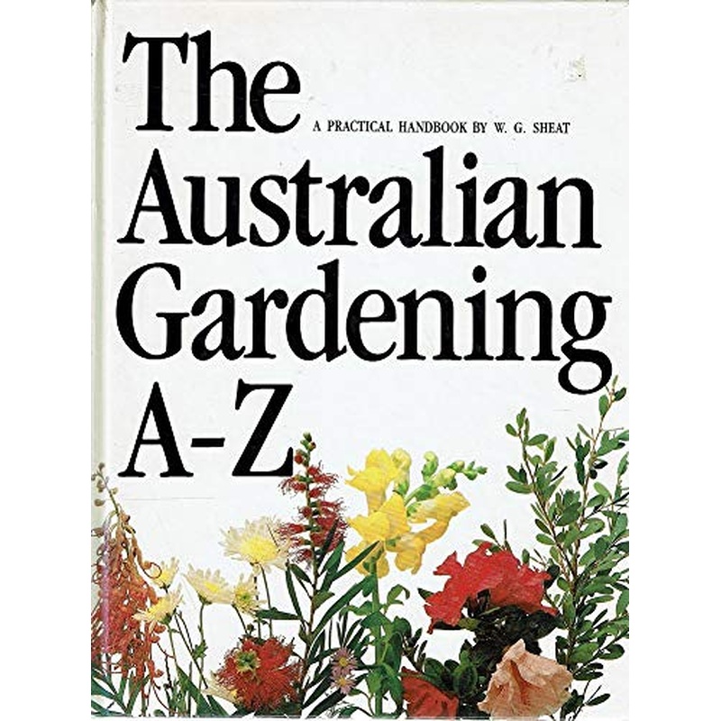 Australian Gardening a to Z: A Practical Handbook