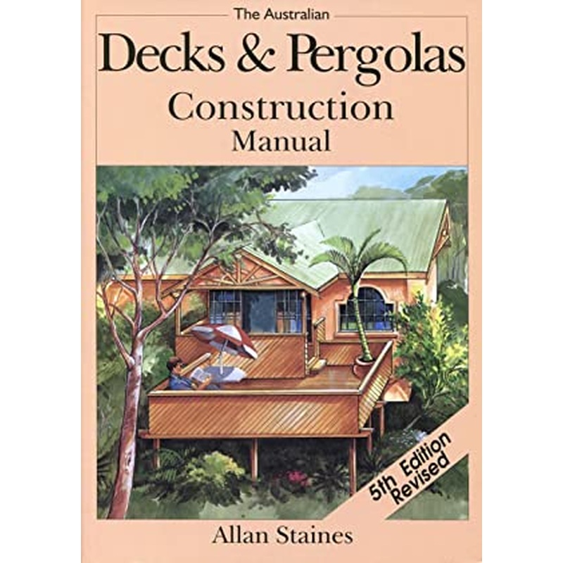 Australian Deck and Pergola Construction Manual