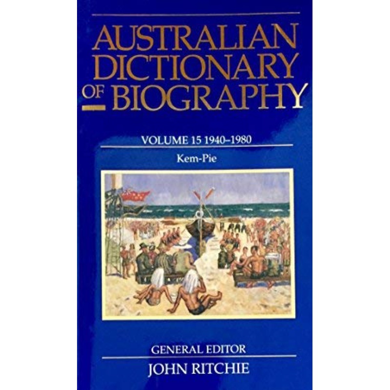 Australian Dictionary of Biography: 1940-1980 v.15 by: John Ritchie
