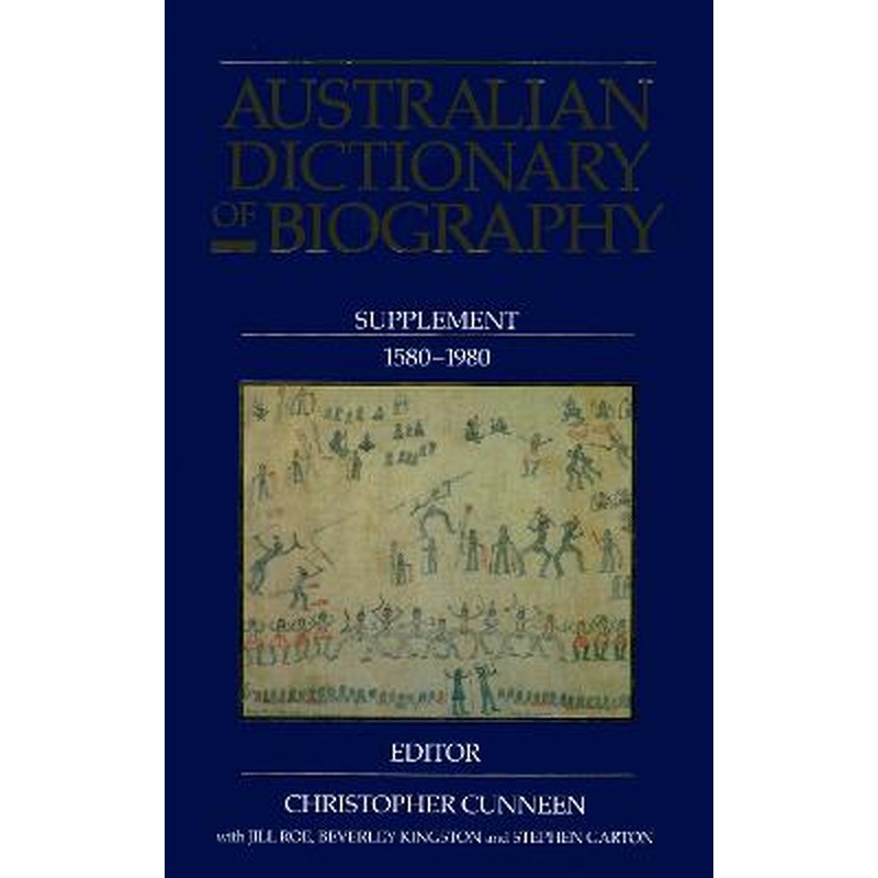 Australian Dictionary of Biography: Supplement, 1580 - 1980: