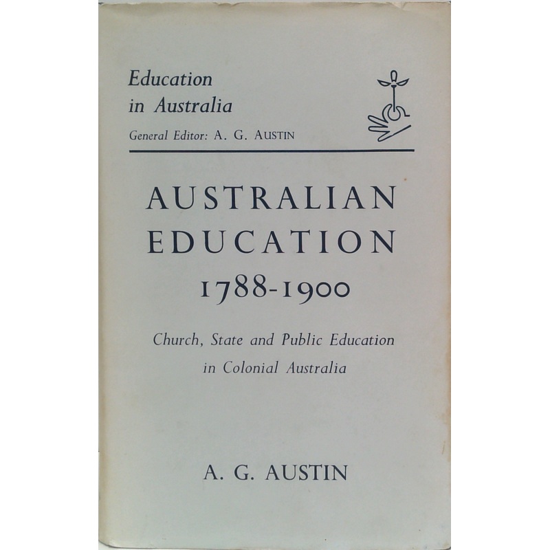 Australian Education 1788-1900: Church, State and Public Education in Colonial Australia