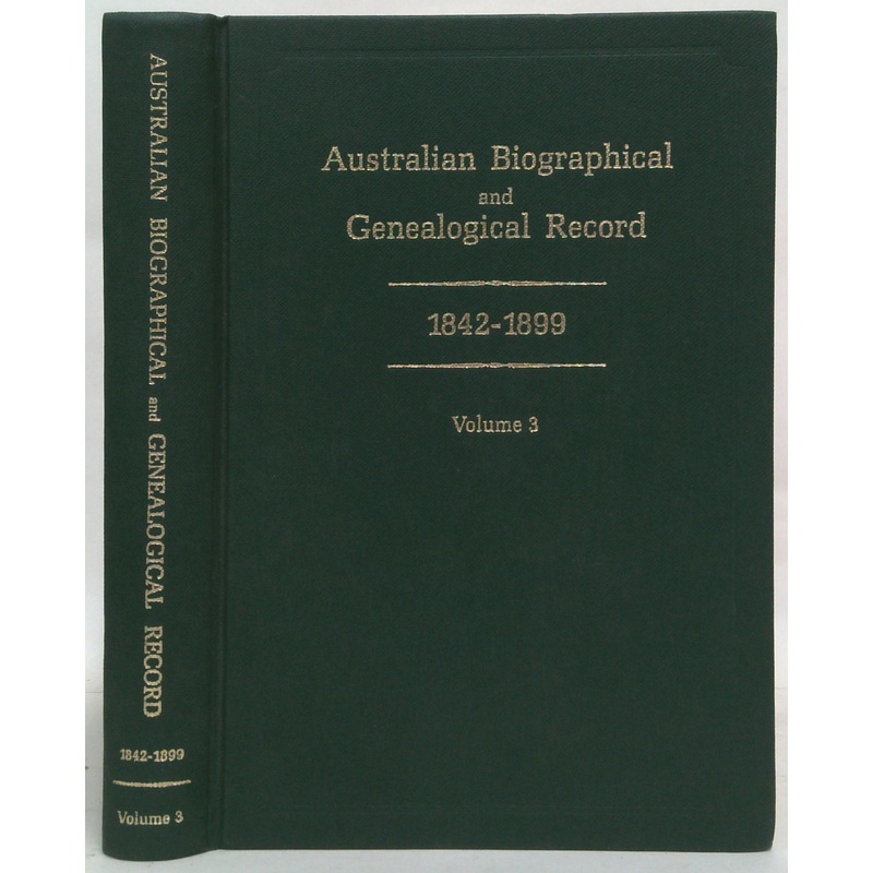 Australian Biographical And Genealogical Record: Series 2, 1842-1899, Volume 3