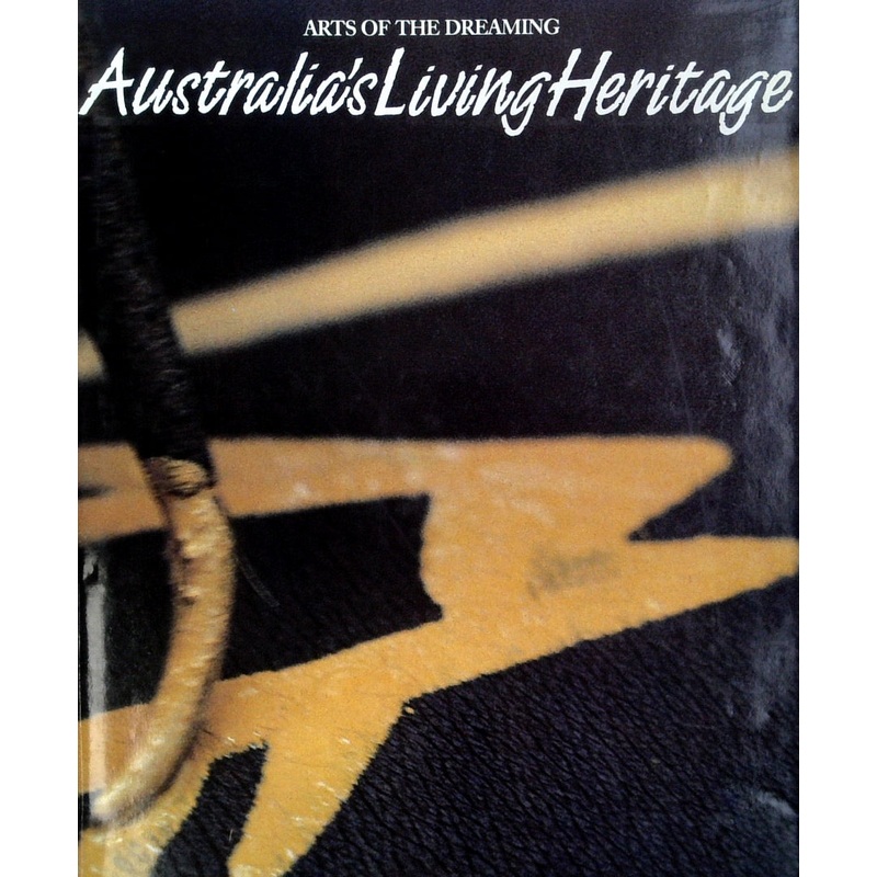 Australia's Living Heritage: Arts of the Dreaming