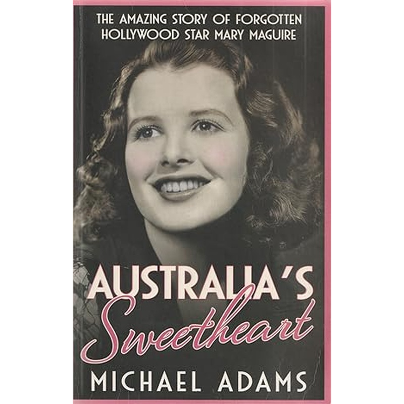 Australia's Sweetheart: The amazing story of forgotten Hollywood star Mary Maguire