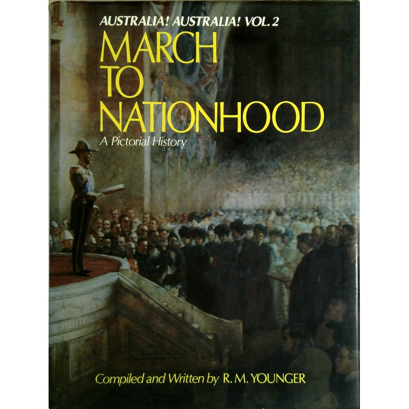 Australia! Australia! Vol. 2: March To Nationhood; A Pictorial History