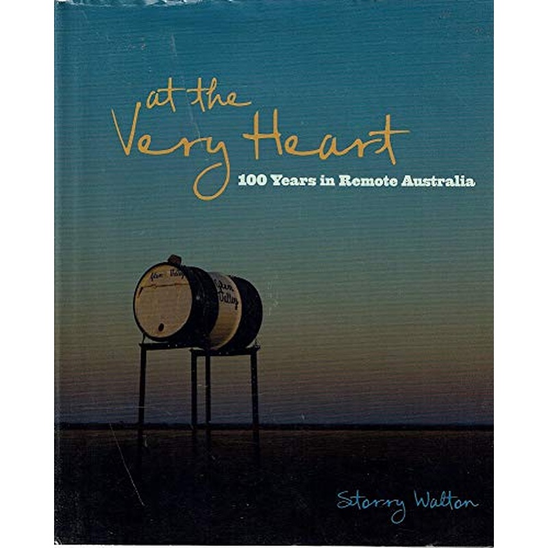 At the Very Heart: 100 years in remote Australia