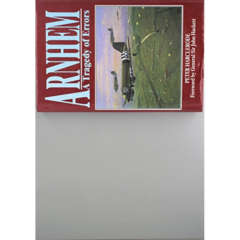 Arnhem: A Tragedy of Errors