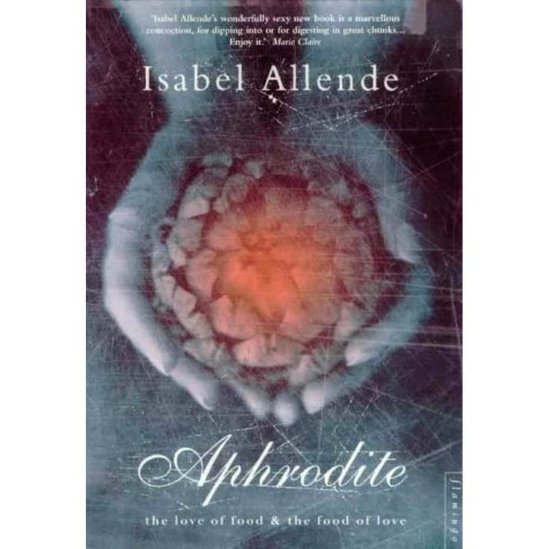 Aphrodite: A Memoir of the Senses: Recipes, Stories and Other Aphrodisiacs