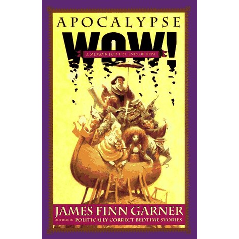Apocalypse Wow!: A Memoir for the End of Time