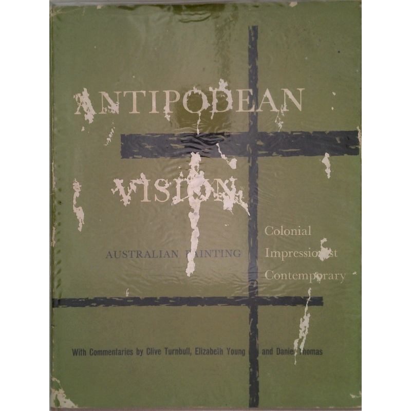 Antipodean Vision: Australian Painting Colonial Impression Contemporary