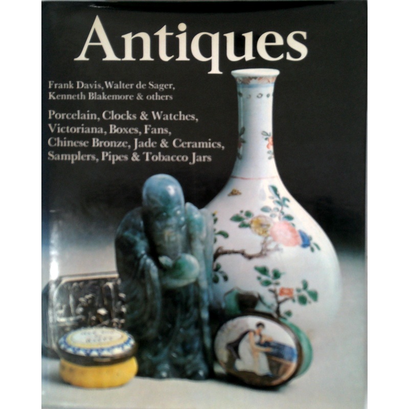 Antiques: Porcelain, Clocks & Watches, Victoriana, Boxes, Fans, Chinese Bronze, Jade & Ceramics, Samplers, Pipes & Tobacco Jars