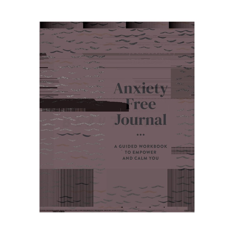 Anxiety Free Journal: A Guided Workbook To Empower And Calm You