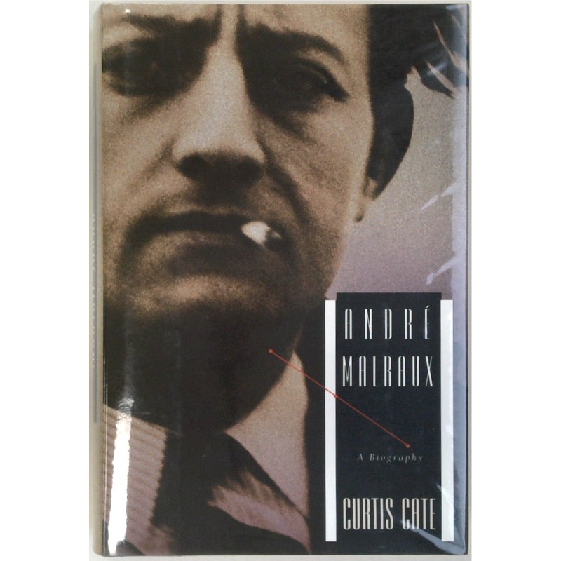Andre Malraux: A Biography