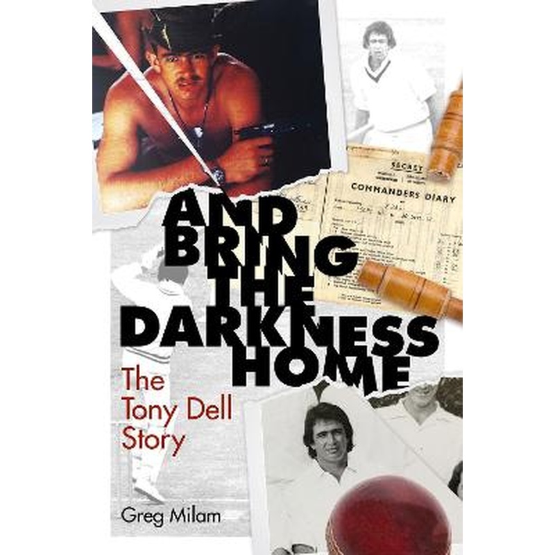 And Bring the Darkness Home: The Tony Dell Story