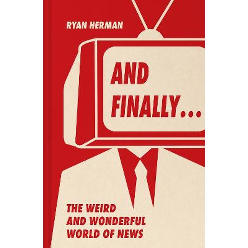 And Finally...: Weird and wonderful stories told at the end of the