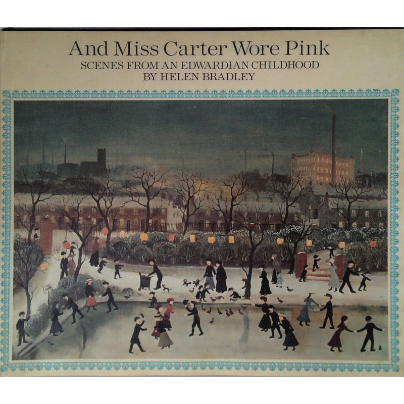 And Miss Carter Wore Pink: Scenes From An Edwardian Childhood