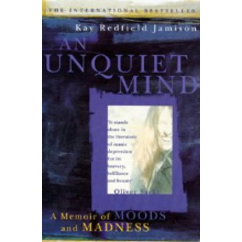 An Unquiet Mind: A Memoir of Moods and Madness