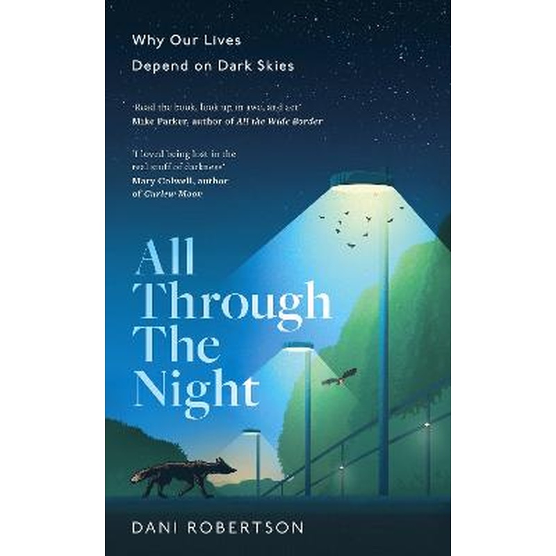 All Through the Night: Why Our Lives Depend on Dark Skies