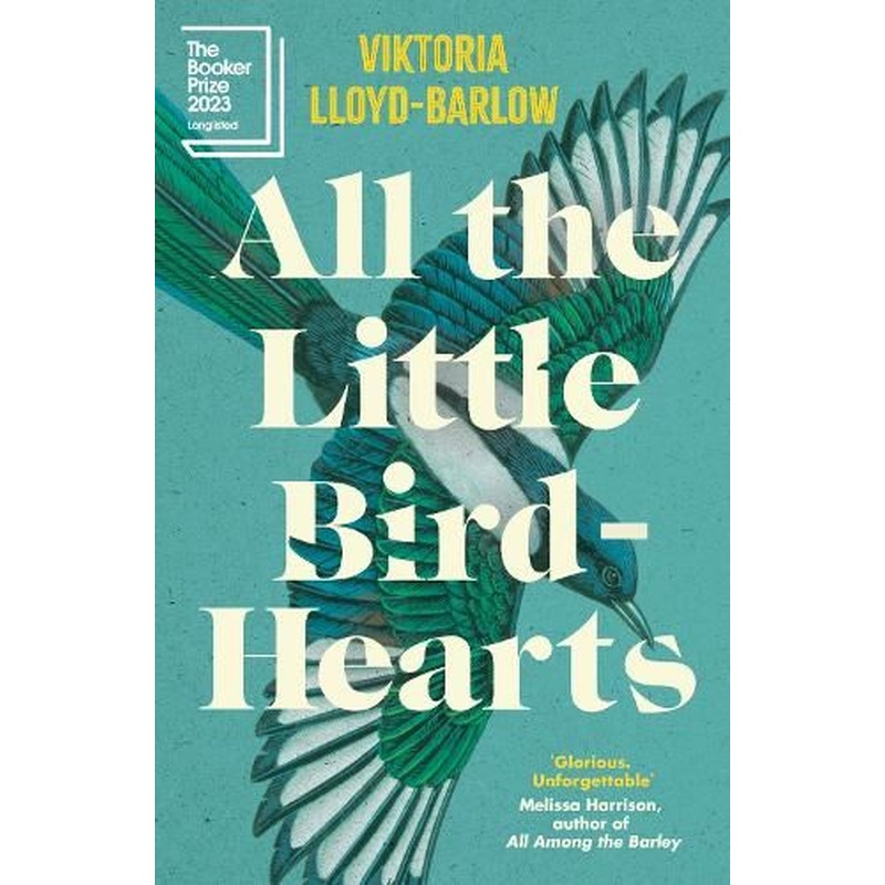 All the Little Bird-Hearts: Longlisted for the Booker Prize 2023