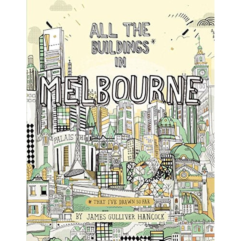 All the Buildings in Melbourne: ...that I've Drawn so Far