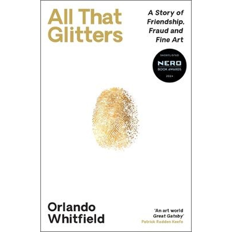 All That Glitters: A Story of Friendship, Fraud and Fine Art: