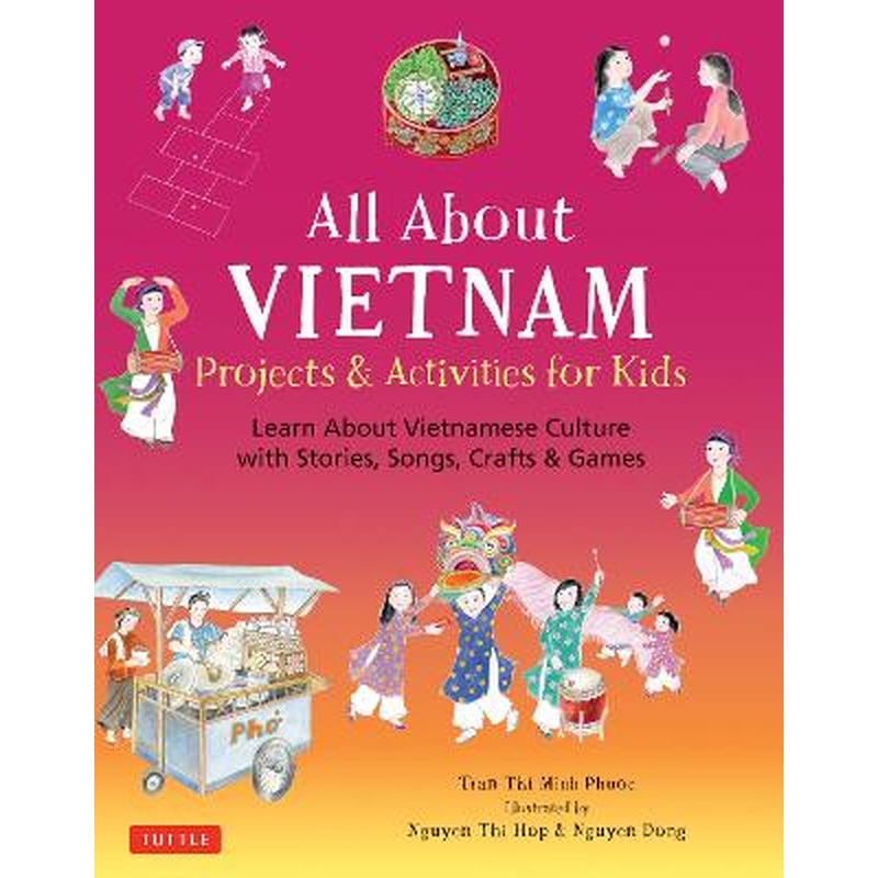 All About Vietnam: Projects & Activities for Kids: Learn About