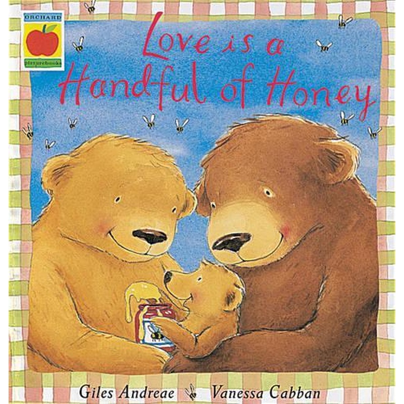Love Is A Handful Of Honey (Orchard Picturebooks)