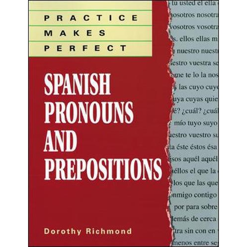 Practice Makes Perfect Spanish Pronouns And Prepositions (Practice Makes Perfect Series)