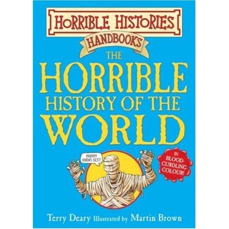 The Horrible History of the World (Horrible Histories Handbooks)