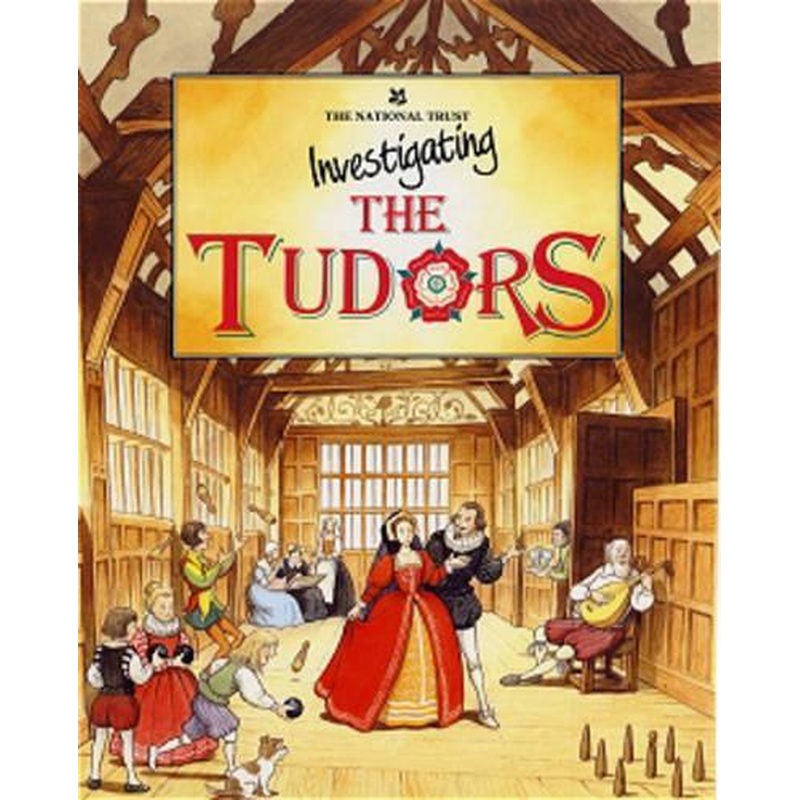 Investigating the Tudors (National Trust Investigating Series)