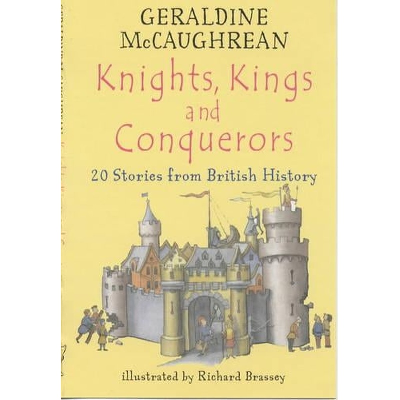Knights, Kings and Conquerors: 20 Stories from British History (20 stories from Britannia)