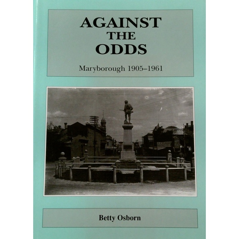 Against The Odds: Maryborough 1905-1961 [SIGNED]