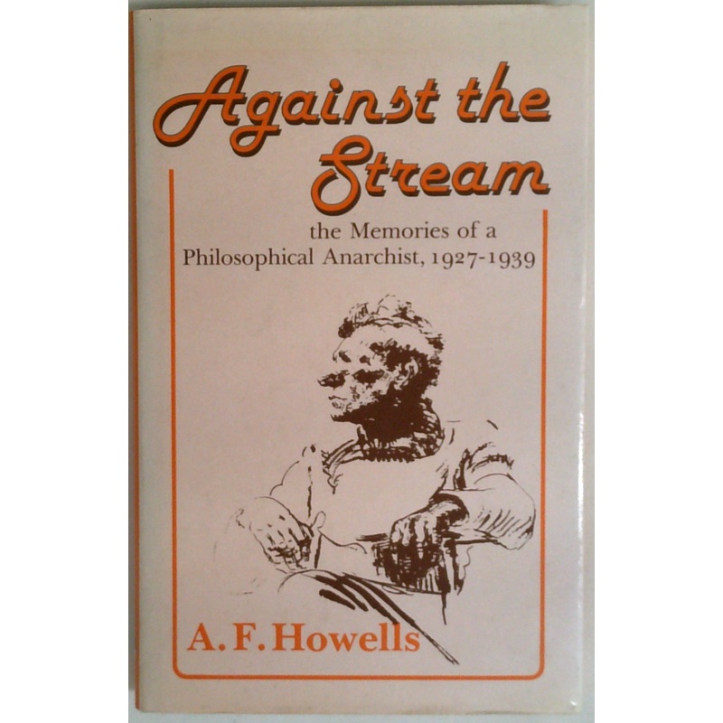 Against The Stream: The Memories Of A Philosophical Anarchist, 1927-1939